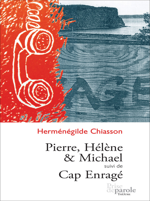 Title details for Pierre, Hélène et Michael suivi de Cap enragé by Herménégilde Chiasson - Available